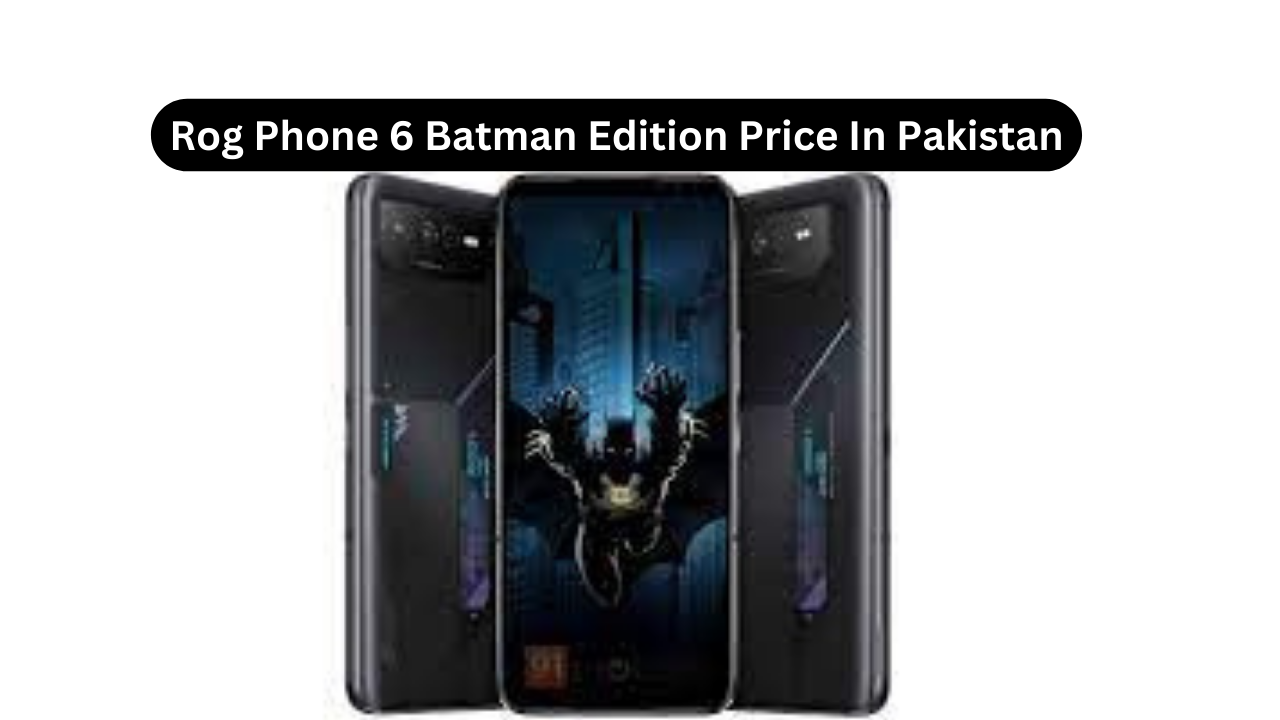 Asus Rog Phone 6 Batman Edition Price In Pakistan